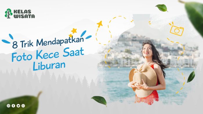 Tips Mengabadikan Momen Liburan seperti Profesional